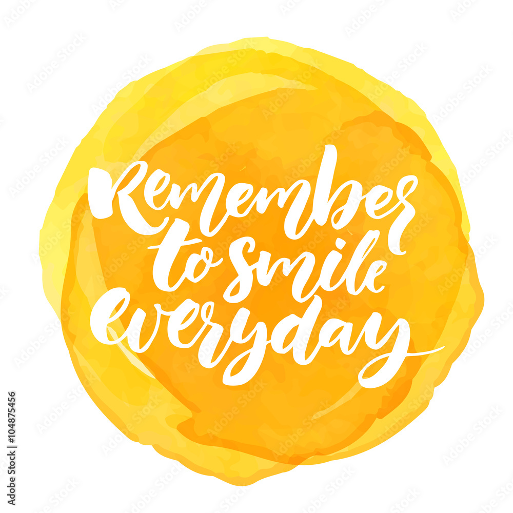 Remember To Smile Quotes Remember To Smile Everyday. Inspirational Quote For Posters And Cards.  Brush Calligraphy On Yellow Watercolor Texture – Stock-Vektorgrafik | Adobe  Stock
