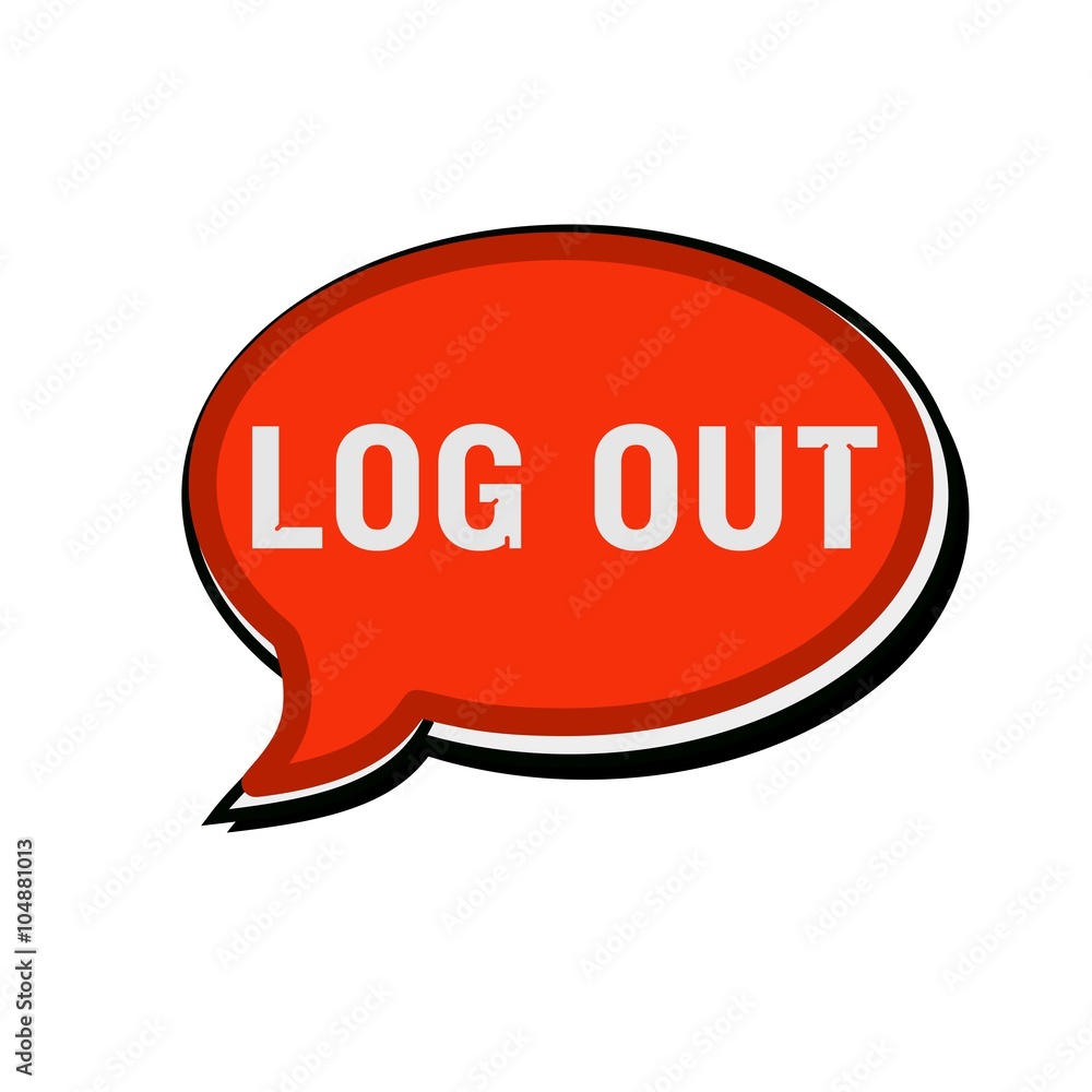 LOG OUT wording on red Speech bubbles