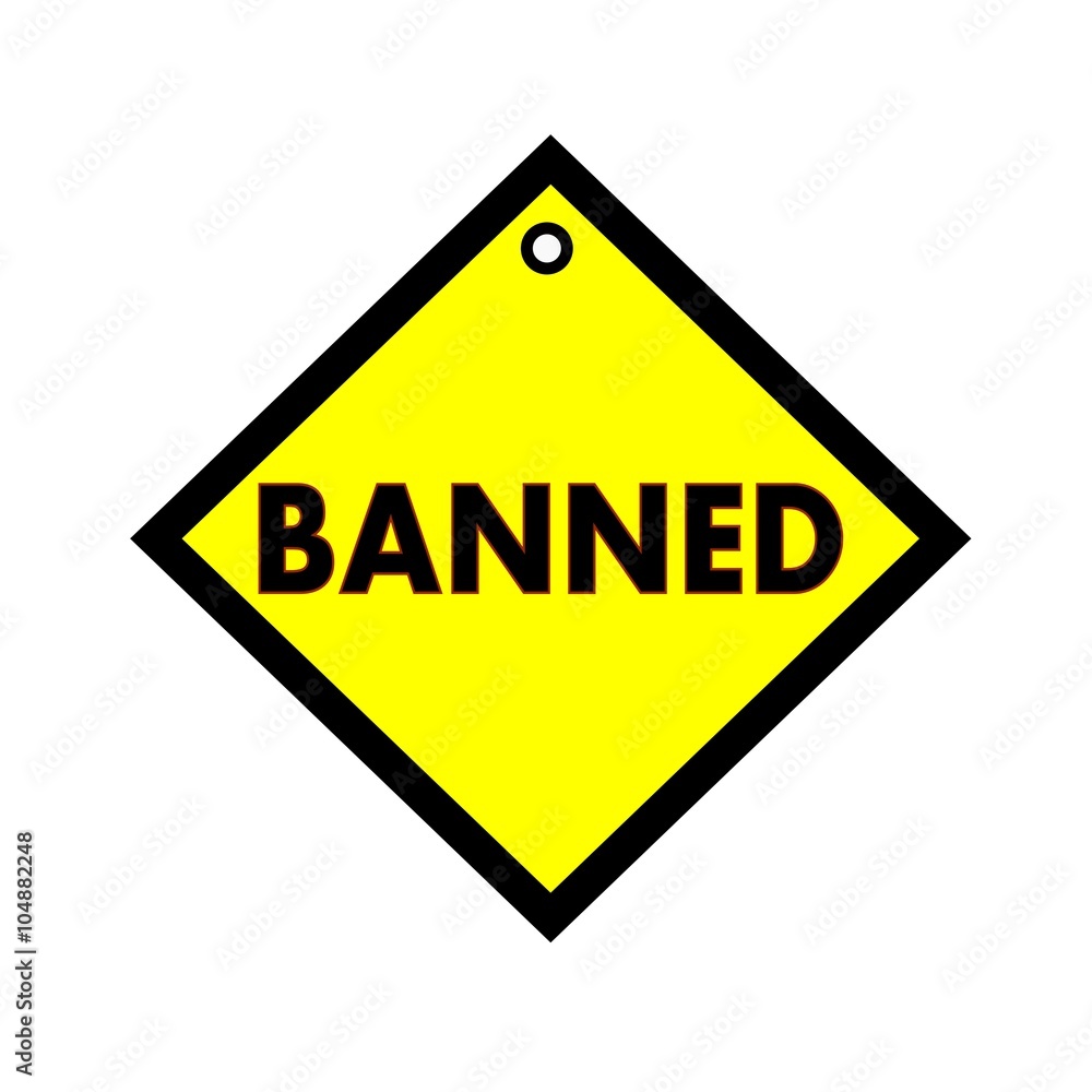 banned black wording on quadrate yellow background banned black wording on quadrate yellow background