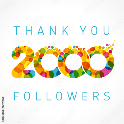 Thank you 2000 followers color numbers. The vector thanks card for network friends with color bubble