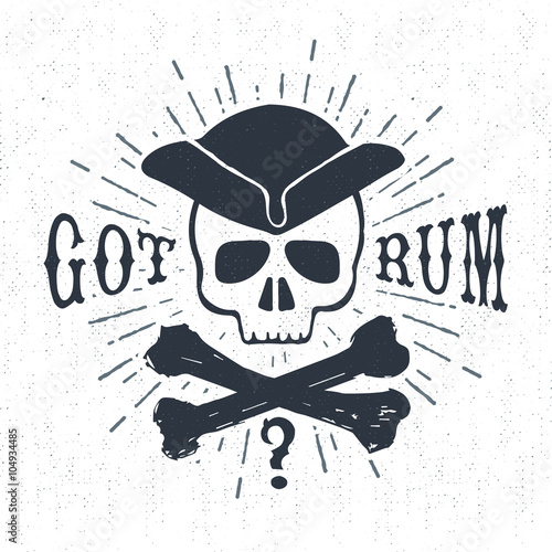 Hand drawn textured vintage label, retro badge with pirate skull vector illustration and "Got rum?" lettering.