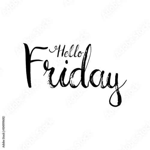 Hand drawn typography lettering phrase Hello Friday on the white background. Modern motivational calligraphy
