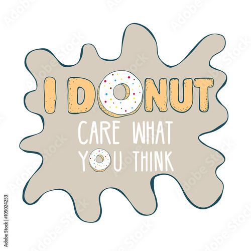 Inscription 'Donut care' with donut. Vector Illustration isolated on white. Ready template for t-shirt design, textile, advertising, etc.