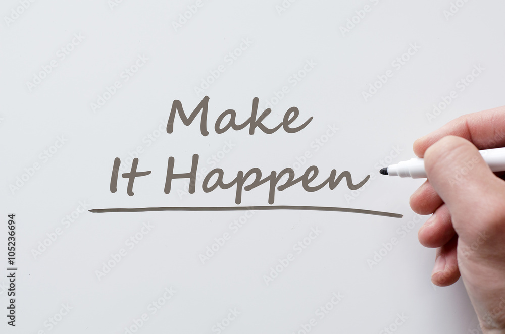 Make it happen written on whiteboard Make it happen written on whiteboard