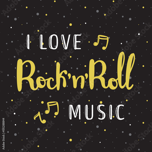 Vector hand lettered inscription. I love rock n roll music poster