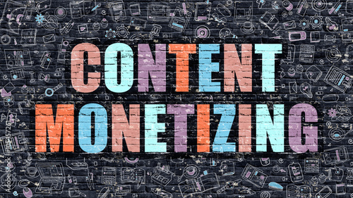 Content Monetizing Concept. Content Monetizing Drawn on Dark Wall. Content Monetizing in Multicolor. Content Monetizing Concept. Modern Illustration in Doodle Design of Content Monetizing.