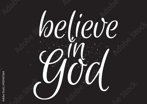 Believe in God inscription. Greeting card with calligraphy. Hand drawn design. Black and white.