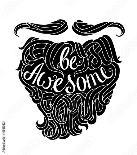 Black and white doodle typography hipster poster with beard, mustache. Cartoon card with lettering text - Be Awesome. Hand drawn vector inspirational poster isolated on white background.