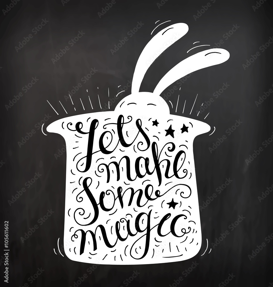 Black and white doodle typography poster with hat and rabbit. Cartoon cute  motivation card with lettering text - Lets make some magic. Hand drawn  romantic vector illustration isolated on chalkboard. Stock Vector |