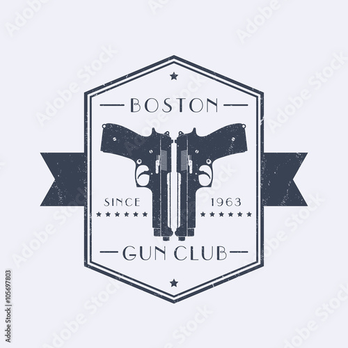 Gun club vintage grunge emblem with pistols, logo with two guns, pistols, vector illustration