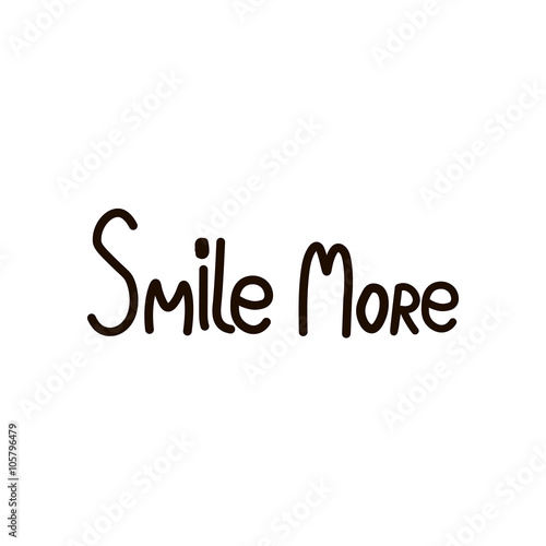 Smile more. Inspirational quote handwritten with black ink and brush, custom lettering for posters, t-shirts and cards. Vector calligraphy isolated  Hand lettering Handwritten text happiness concept