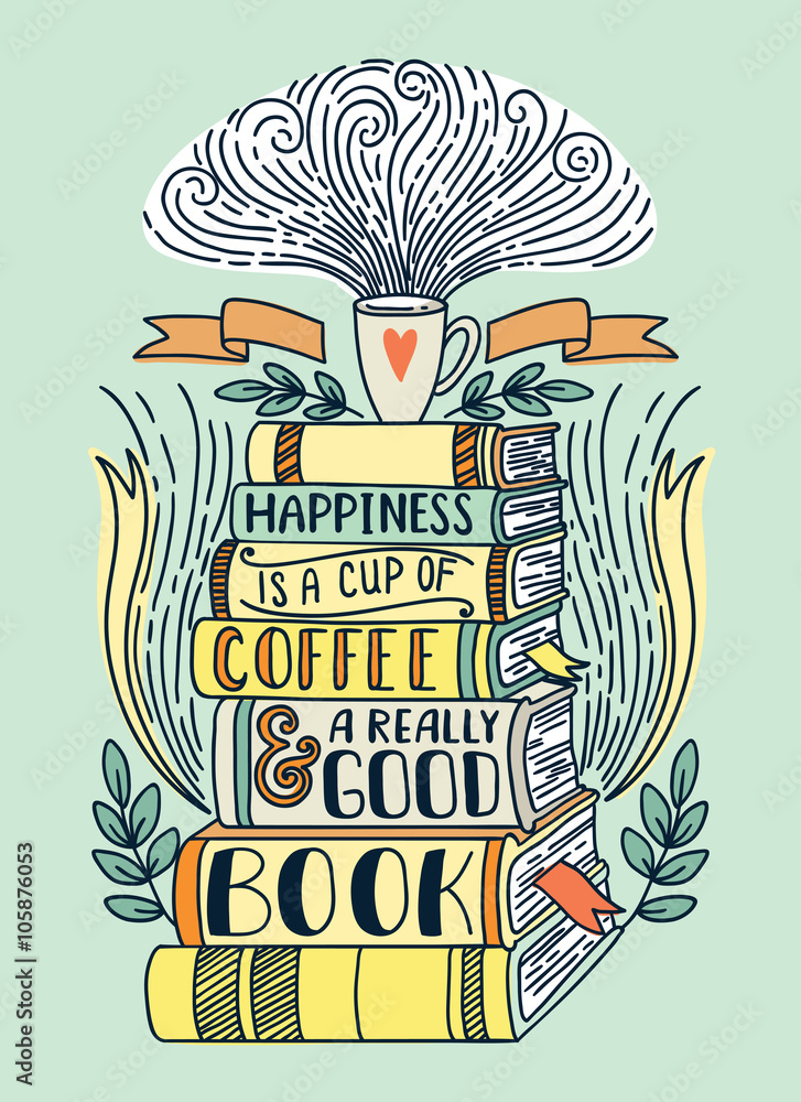 Obraz premium Happiness is a cup of coffee and really good book