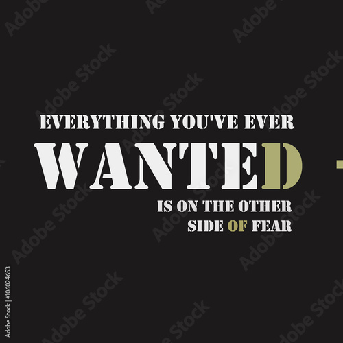 Everything you've ever wanted is on the other side of fear text