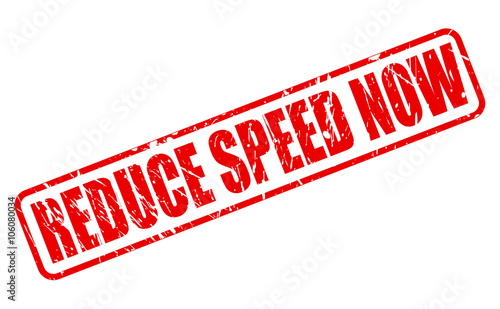 REDUCE SPEED NOW RED STAMP TEXT