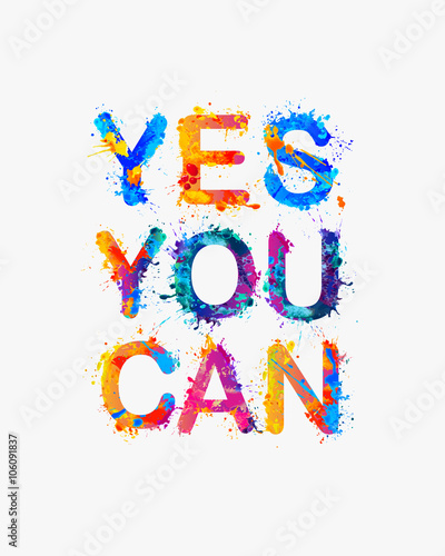 Yes, you can.  Splash paint quote. Motivational inscription.