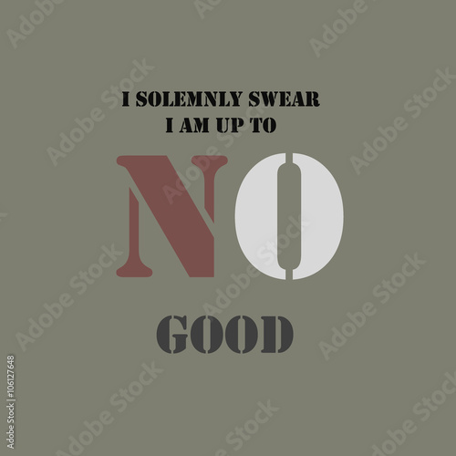 фотографія I Solemnly Swear I Am Up to No Good text.