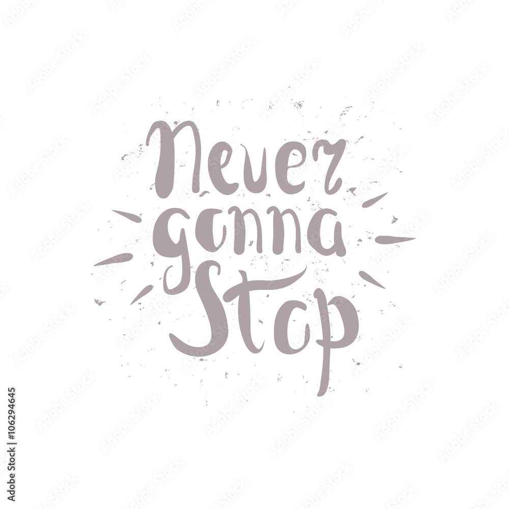 'Never gonna stop' handwritten typographic poster