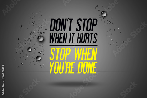 Don't Stop When It Hurts - Stop When You're Done - Advertisement Quotes Workout Sports - Motivation - Fitness Center - Motivational Quote - Sport Illustration - Inspirational photo