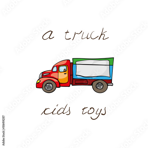 Funny kids transport: big truck. Cute hand drawn isolated element on a white background with two inscription around. Simple greeting card.