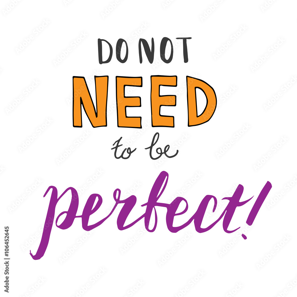 Obraz premium Hand lettering Do not need to be perfect
