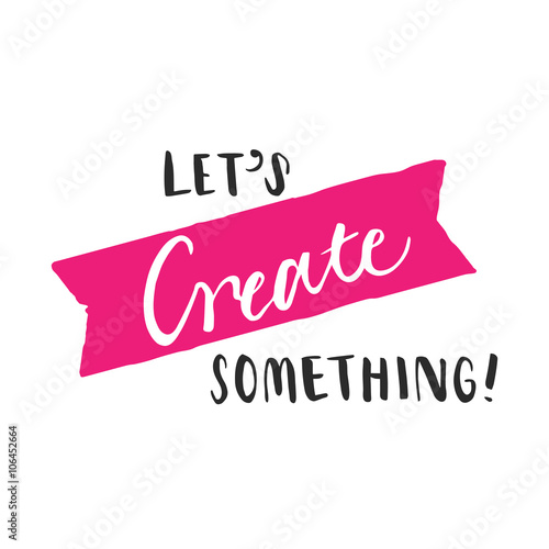 Hand lettering Let's create something