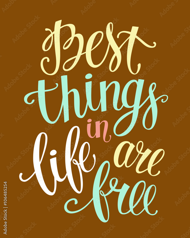 Best things in life are free. Best things in life are free.