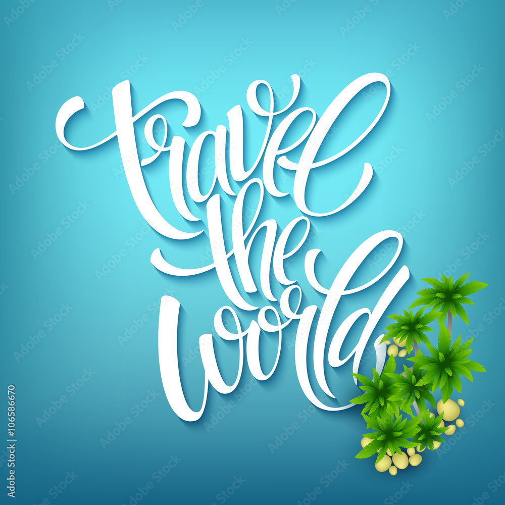 Travel the world. Handmade lettering. Island with palm trees. Sea beach. Summer poster. Vector illustration Travel the world. Handmade lettering. Island with palm trees. Sea beach. Summer poster. Vector illustration
