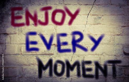 Enjoy Every Moment Concept