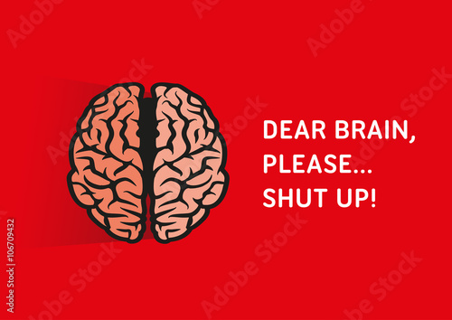 Brain, Illustrated Quote - Dear Brain, please shut up!