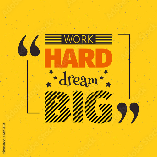 Work hard dream big quotation. 