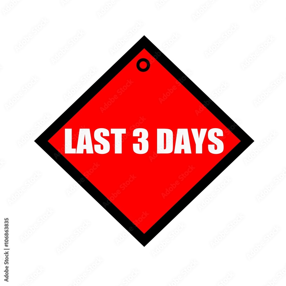 last three days black wording on quadrate red background last three days black wording on quadrate red background