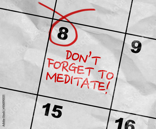 Concept image of a Calendar with the text: Don't Forget to Meditate