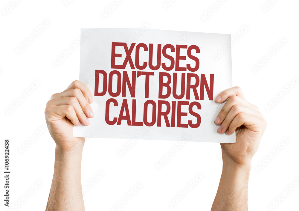 Excuses Don't Burn Calories placard isolated on white Excuses Don't Burn Calories placard isolated on white