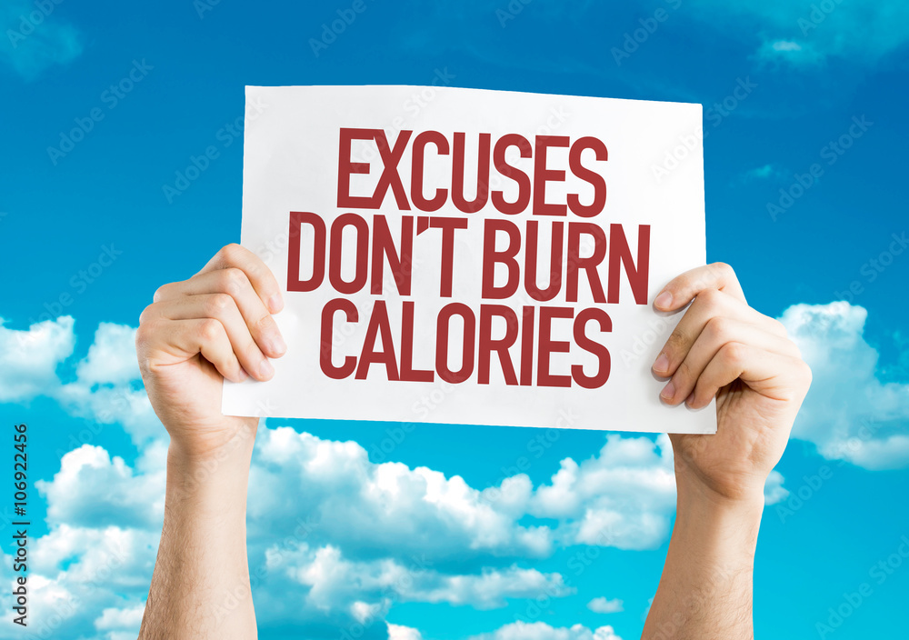 Excuses Don't Burn Calories placard with sky background Excuses Don't Burn Calories placard with sky background