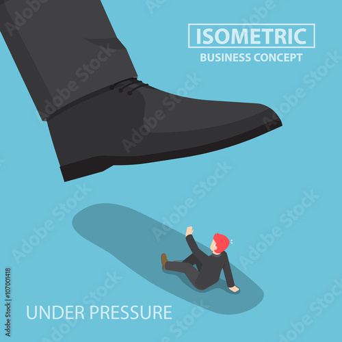 Isometric businessman being crushed by giant foot