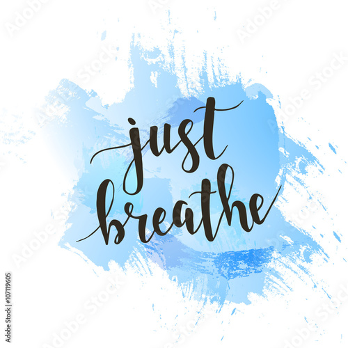 Just Breathe. T-shirt hand lettered calligraphic design.