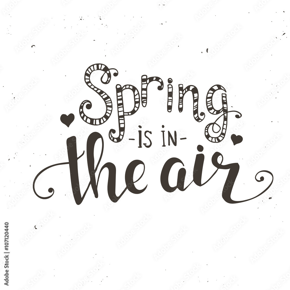 Spring is in the air. Hand drawn typography poster.