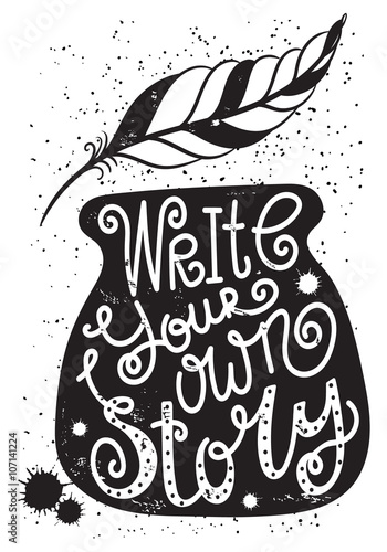 "Write your own story" - lettering.