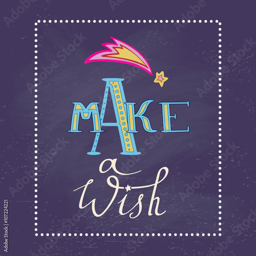 Make a wish poster. Hand drawn inspiration lettering,