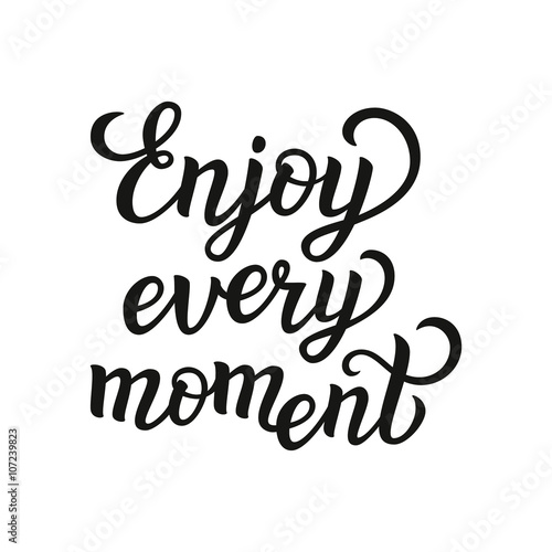 "Enjoy every moment" poster