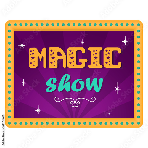 Magical show. Festive billboard for a magical show. Hand lettering. Circus background in a retro frame with lights.