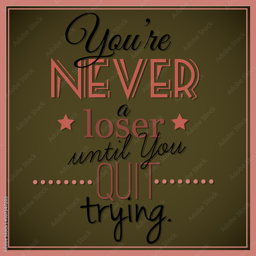 Obraz premium Inspirational vector quotation.