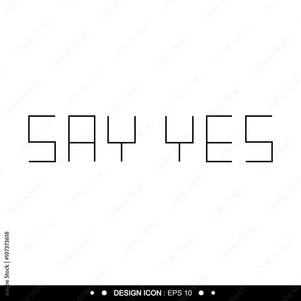 Say Yes. Trendy lettering. 5 great for any use. Vector EPS10. Say Yes. Trendy lettering. 5 great for any use. Vector EPS10.