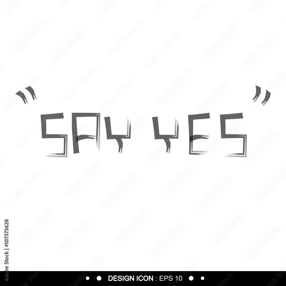 Say Yes. Trendy lettering. 4 great for any use. Vector EPS10. Say Yes. Trendy lettering. 4 great for any use. Vector EPS10.