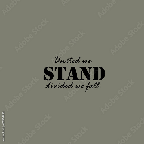 United we stand, divided we fall - text.
