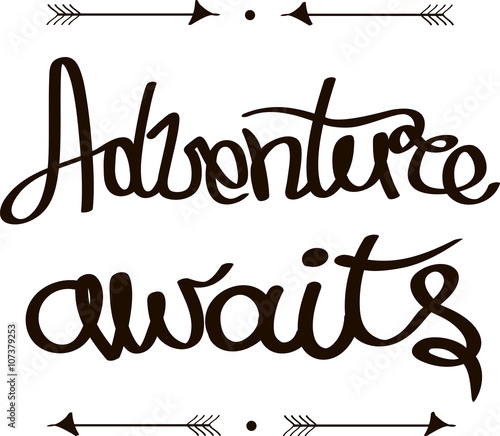Adventure awaits! Hand drawn calligraphy lettering