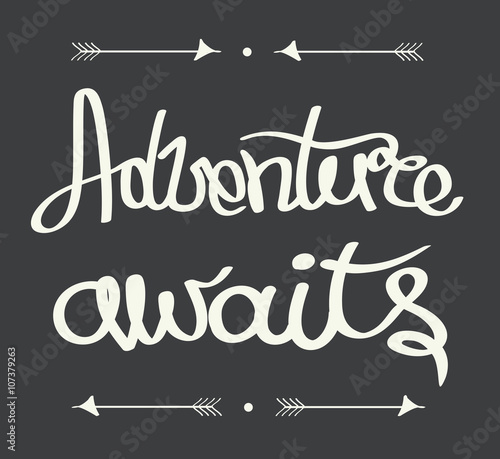 Adventure awaits! Hand drawn calligraphy lettering