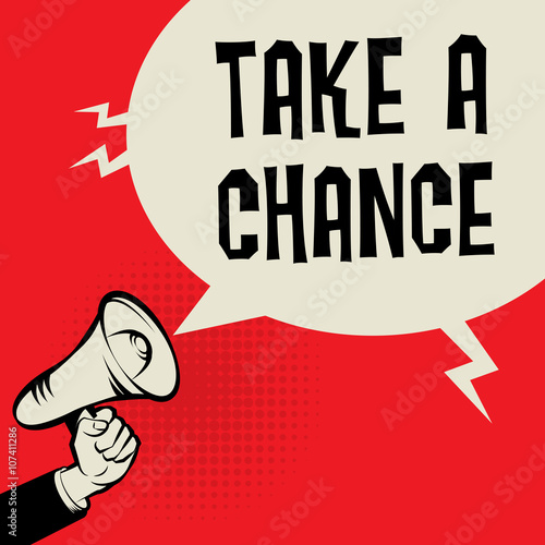 Megaphone Hand, business concept with text Take a Chance