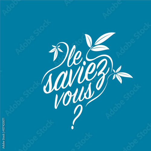 le saviez-vous?