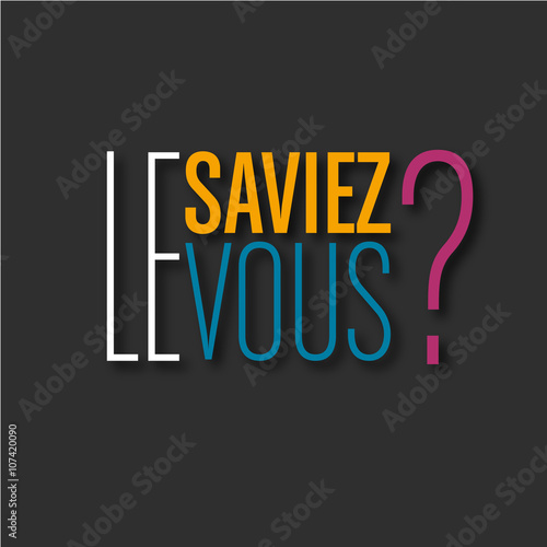 le saviez-vous